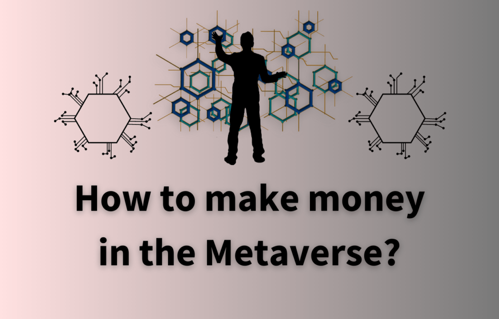 How to Make Money in the Metaverse