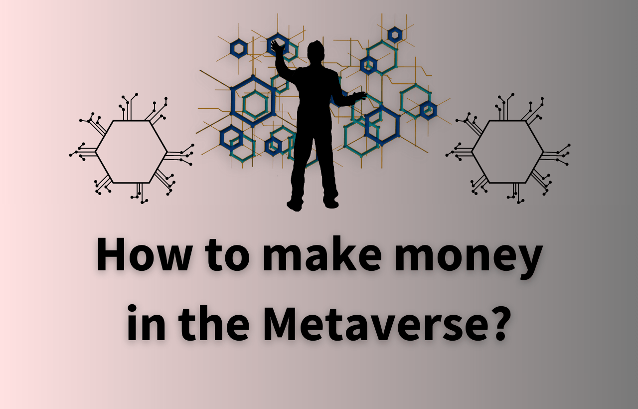 How to Make Money in the Metaverse