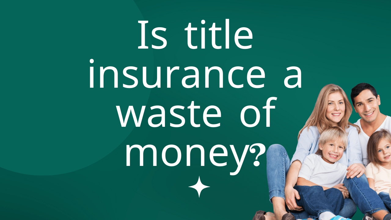 is title insurance a waste of money