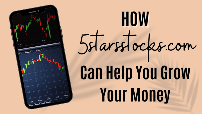 How 5starsstocks.com Invest Can Help You Grow Your Money 5starsstocks.com Invest